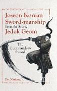 Joseon Korean Swordsmanship From the Source Jedok Geom