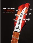 Rickenbacker Guitars: Pioneers of the electric guitar