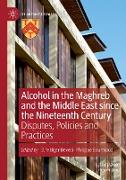 Alcohol in the Maghreb and the Middle East since the Nineteenth Century