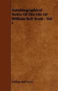 Autobiographical Notes of the Life of William Bell Scott - Vol I