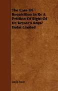 The Case of Requisition in Re a Petition of Right of de Keyser's Royal Hotel Limited