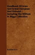 Handbook of Arms and Armor European and Oriental - Including the William H. Riggs Collection