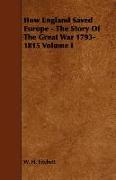 How England Saved Europe - The Story of the Great War 1793-1815 Volume I