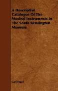 A Descriptive Catalogue of the Musical Instruments in the South Kensington Museum