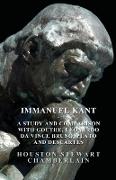 Immanuel Kant - A Study and Comparison with Goethe, Leonardo Da Vinci, Bruno, Plato and Descartes