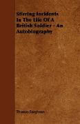 Stirring Incidents in the Life of a British Soldier - An Autobiography