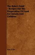 The Baby's Food - Recipes for the Preperation of Food for Infants and Children