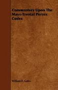 Commentary Upon the Maya-Tzental Perzex Codex