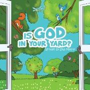 Is God In Your Yard?