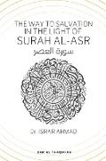 The way to Salvation in the light of Surah Al Asr