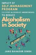 Impact of Self-management Program (12 Step Alcoholic Anonymous) to Reduce Alcoholism in Society