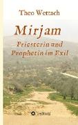 Mirjam - Priesterin und Prophetin im Exil