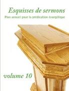 Esquisses de Sermons, Vol. 10 (French Edition)