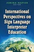 International Perspectives on Sign Language Interpreter Education: Volume 4