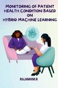 Monitoring of Patient Health Condition Based on Hybrid Machine Learning