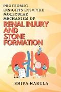 Proteomic Insights Into the Molecular Mechanism of Renal Injury and Stone Formation