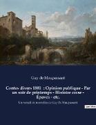 Contes divers 1881 : Opinion publique - Par un soir de printemps - Histoire corse - Épaves - etc