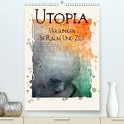 UTOPIA - versunken in Raum und Zeit (hochwertiger Premium Wandkalender 2024 DIN A2 hoch), Kunstdruck in Hochglanz