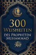 300 Weisheiten des Propheten Muhammad ¿