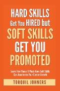 Hard Skills Get You Hired But Soft Skills Get You Promoted