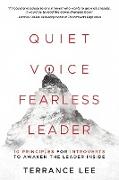Quiet Voice Fearless Leader - 10 Principles For Introverts To Awaken The Leader Inside