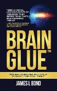 Brain Glue - How Selling Becomes Much Easier By Making Your Ideas "Sticky"