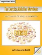 The Exercise Addiction Workbook