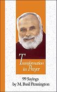 Transformation in Prayer: 99 Sayings by M. Basil Pennington