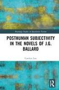 Posthuman Subjectivity in the Novels of J.G. Ballard