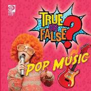 True or False? Pop Music
