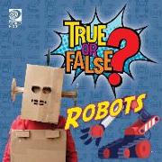 True or False? Robots