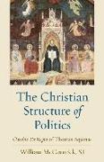 The Christian Structure of Politics: On the de Regno of Thomas Aquinas