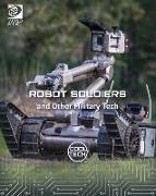 Robot Soldiers and Other Military Tech