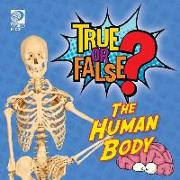True or False? The Human Body