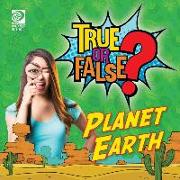 True or False? Planet Earth