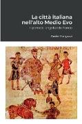 La città italiana nell'alto Medio Evo. Il periodo langobardo-franco