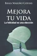 Mejora tu vida. La felicidad es una elección