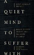 A Quiet Mind to Suffer with