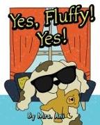 Yes, Fluffy! Yes!: (Fluffy Pet Books 2)