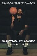 Basketball My Teacher, Jesus My Savior