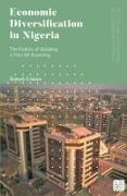 Economic Diversification in Nigeria: The Politics of Building a Post-Oil Economy