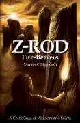 Z Rod Fire-Bearers: A Celtic Saga of Warriors and Saints