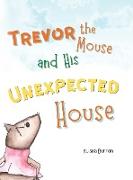 Trevor the Mouse and His Unexpected House