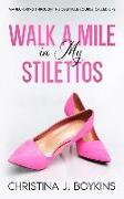 Walk a Mile in My Stilettos: Maneuvering through the Obstacle Course Called Life