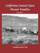 California Central Coast Pioneer Families. Volume I
