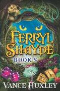 Ferryl Shayde - Book 8 - Apprentices, Adepts, and Ascension