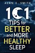 101 Tips for Better And More Healthy Sleep: Practical Advice for More Restful Nights