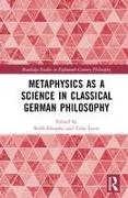 Metaphysics as a Science in Classical German Philosophy