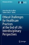 Ethical Challenges for Healthcare Practices at the End of Life: Interdisciplinary Perspectives