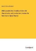 Bibliographisches Handbuch über die theoretische und praktische Literatur für hebräische Sprachkunde